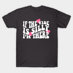 If The Vibe Is Silly I'm There Shirt, Funny Meme  Retro Groovy T-Shirt